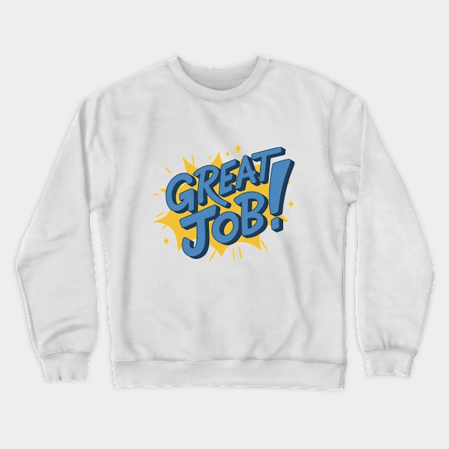 Great Job Crewneck Sweatshirt by The Bunga